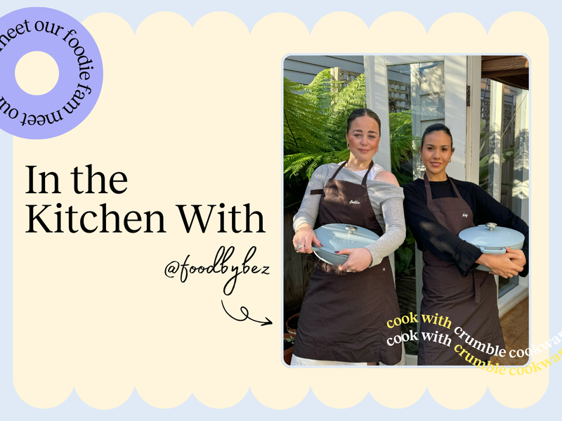 In The Kitchen With... foodbybez (Bella & Kez)