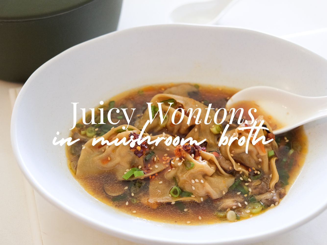 Juicy Wontons in Mushroom Broth