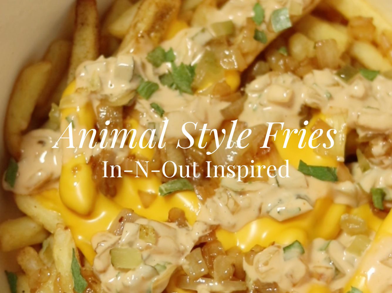 Cheesy Animal-Style Fries (In-N-Out Inspired)