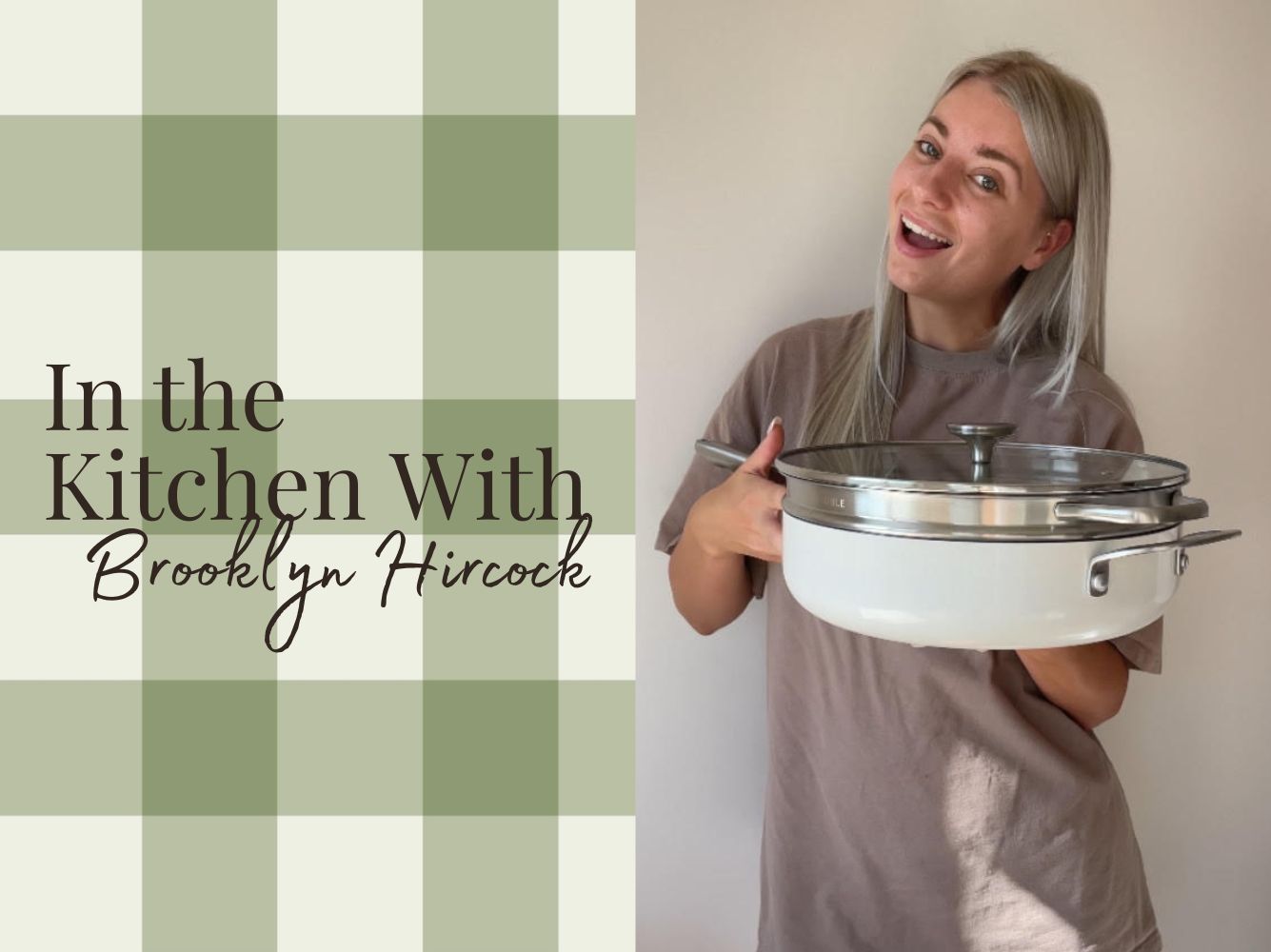 In the Kitchen with: Brooklyn Hircock