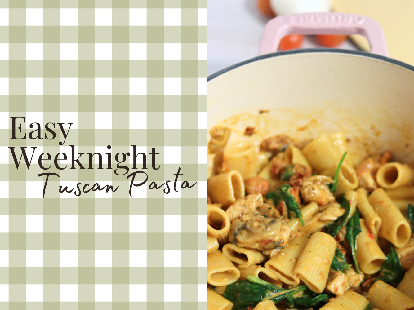 Easy Weeknight Tuscan Chicken Pasta