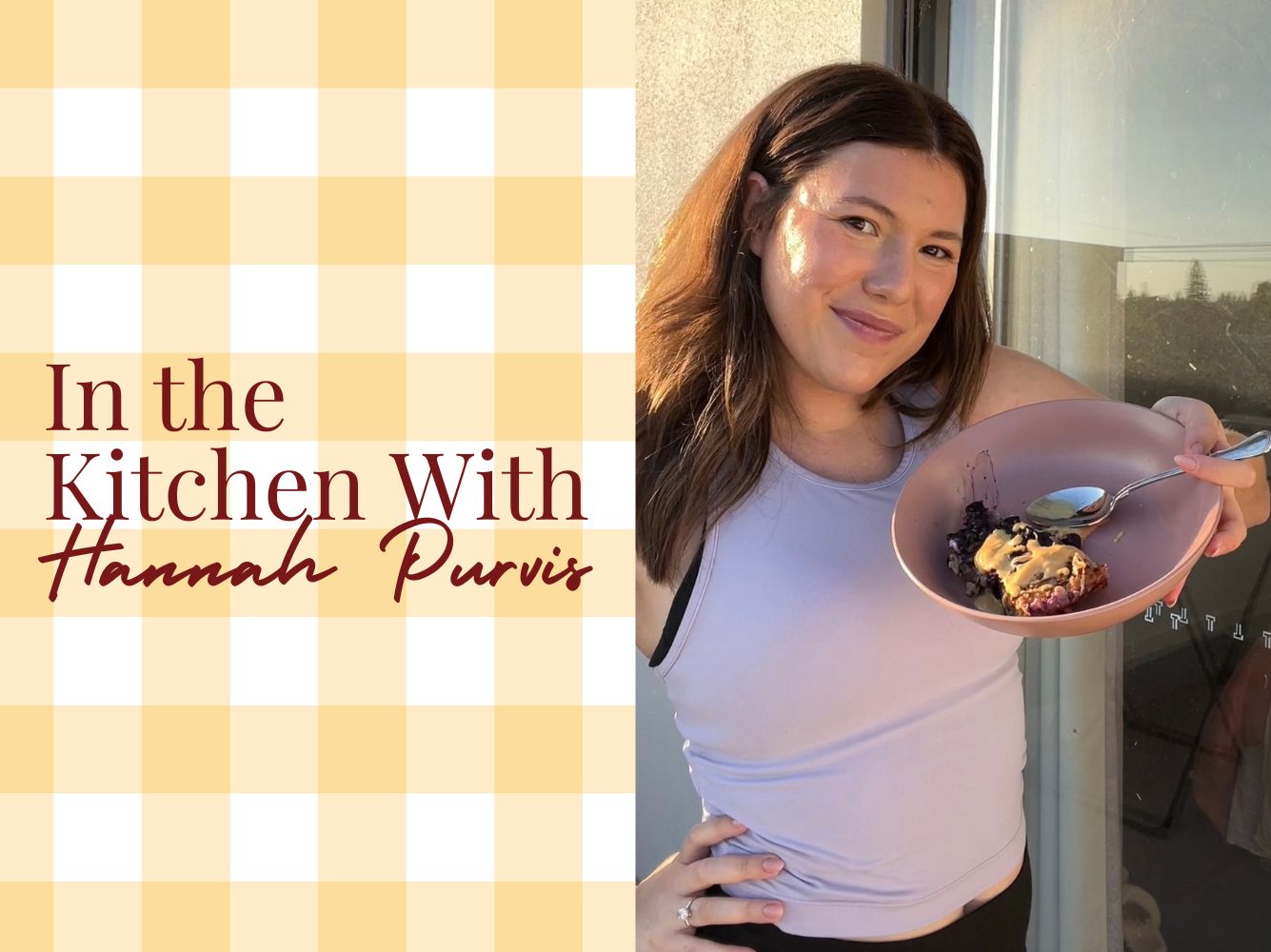 In the Kitchen With: Hannah Purvis